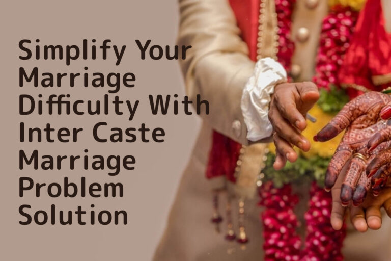 Inter Caste Marriage Problem Solution